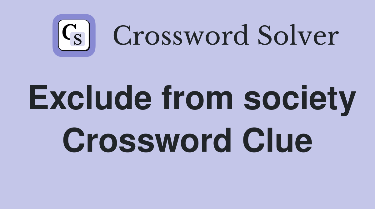 Exclude from society Crossword Clue