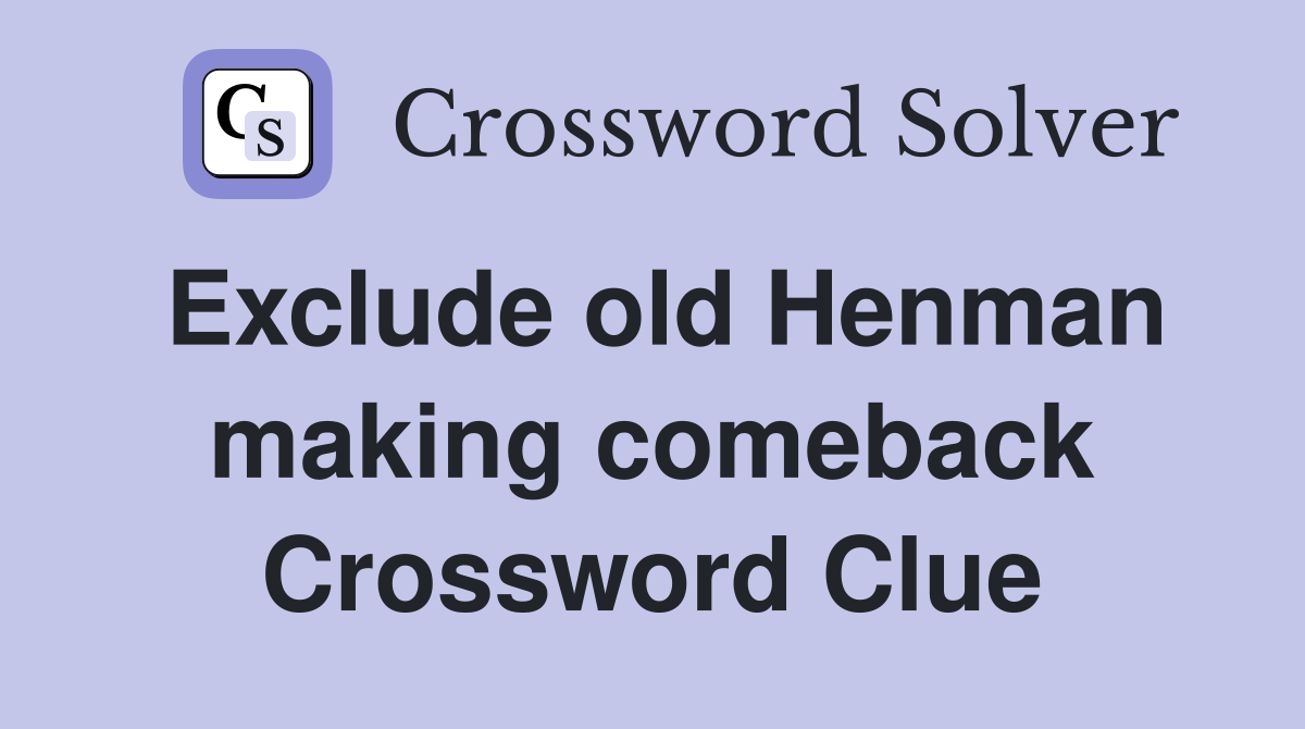 Exclude old Henman making comeback Crossword Clue