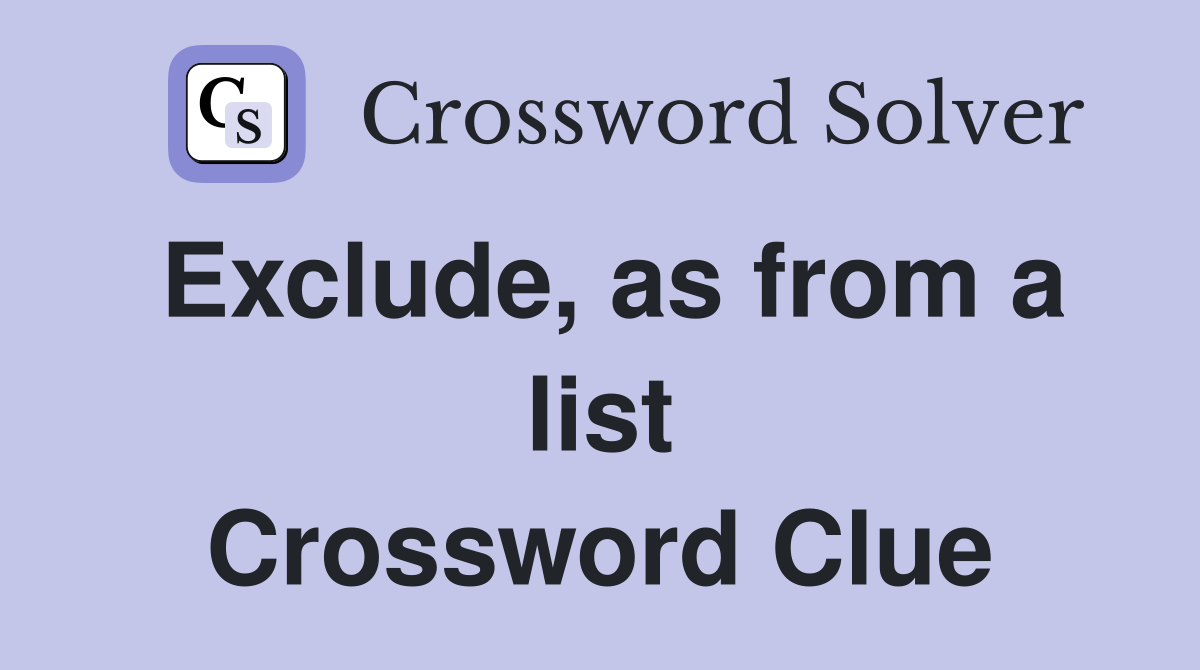 Exclude, as from a list Crossword Clue