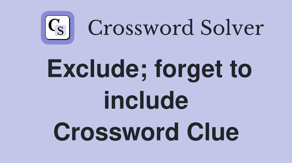 Exclude; forget to include Crossword Clue