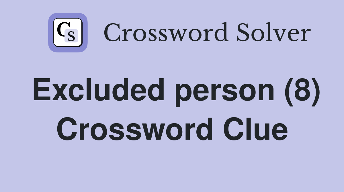 Excluded person (8) Crossword Clue