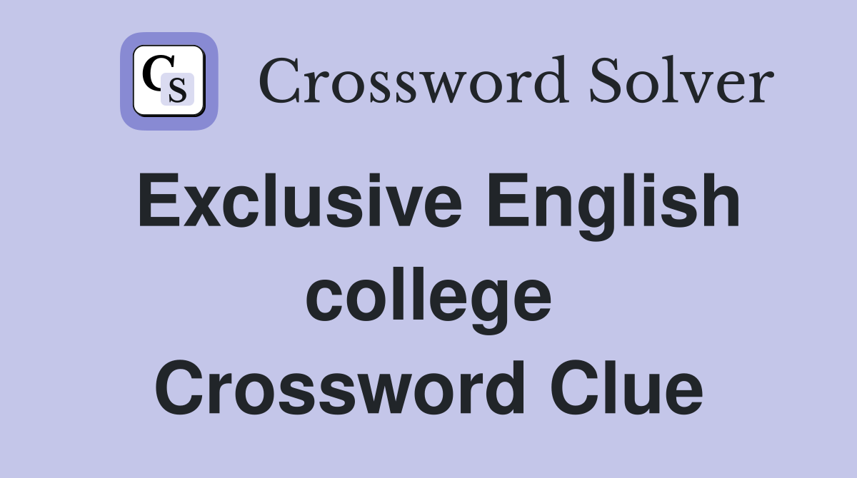 Exclusive English college Crossword Clue