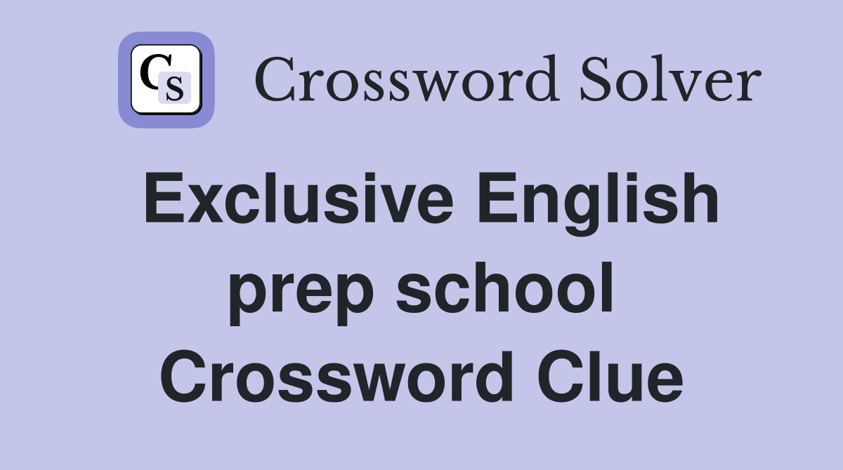 Exclusive English prep school Crossword Clue