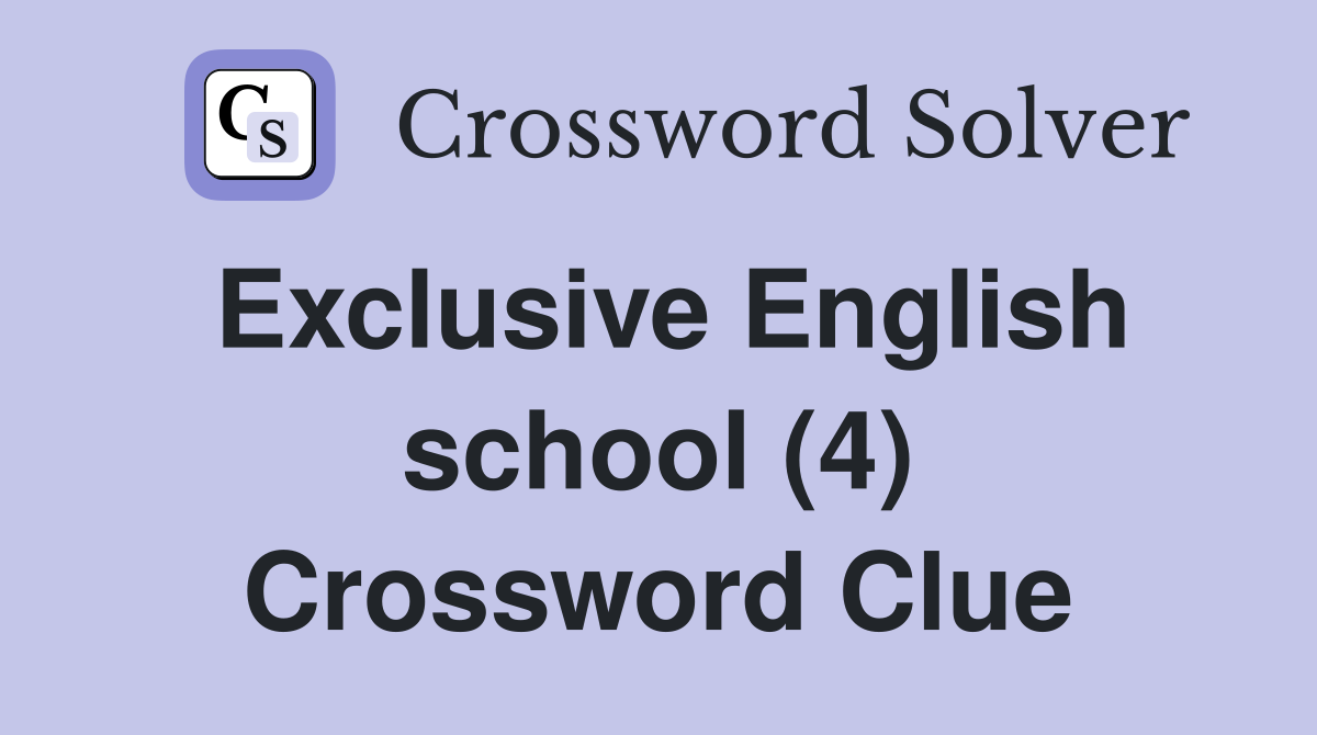 Exclusive English school (4) Crossword Clue