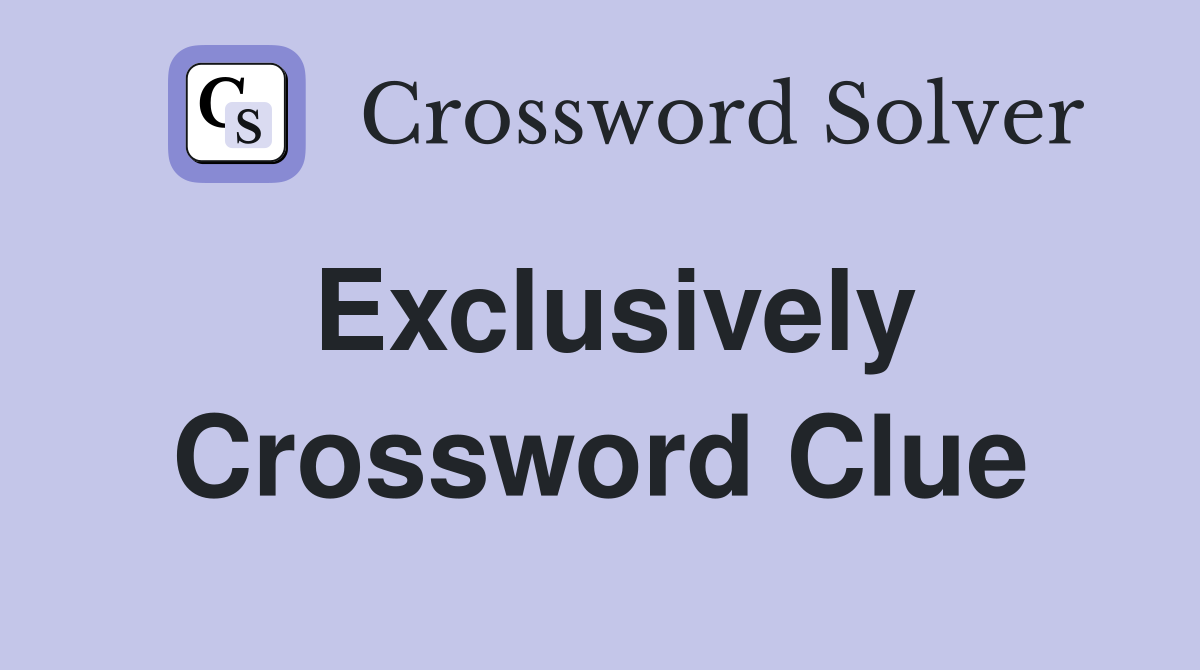 Exclusively Crossword Clue Answers Crossword Solver