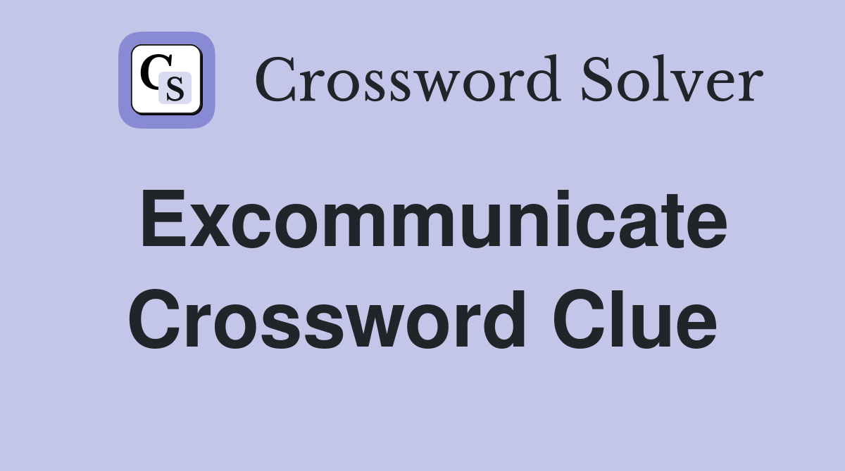 Excommunicate Crossword Clue