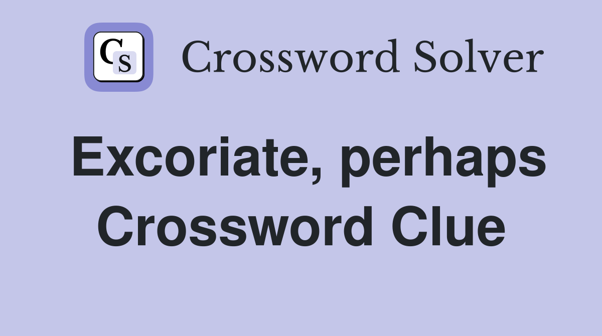 Excoriate, perhaps Crossword Clue