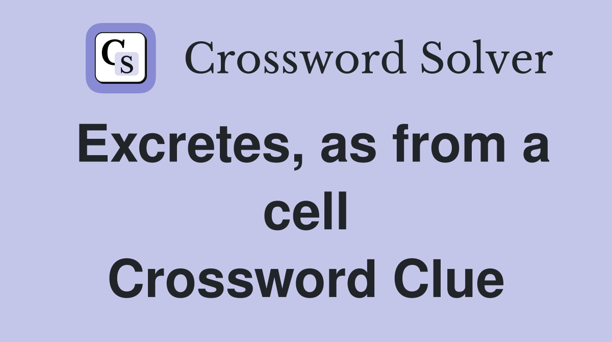 Excretes, as from a cell Crossword Clue