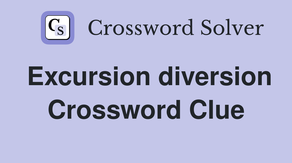Excursion diversion Crossword Clue