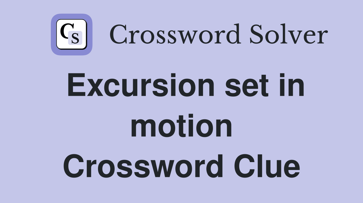 Excursion set in motion Crossword Clue
