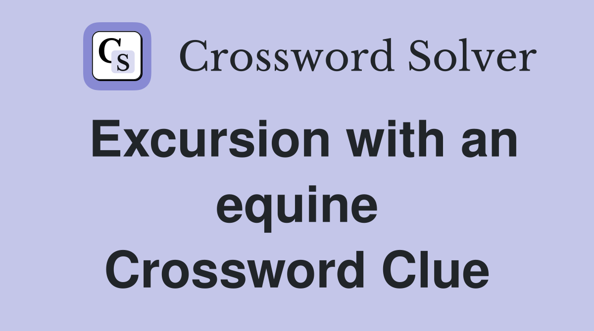Excursion with an equine Crossword Clue
