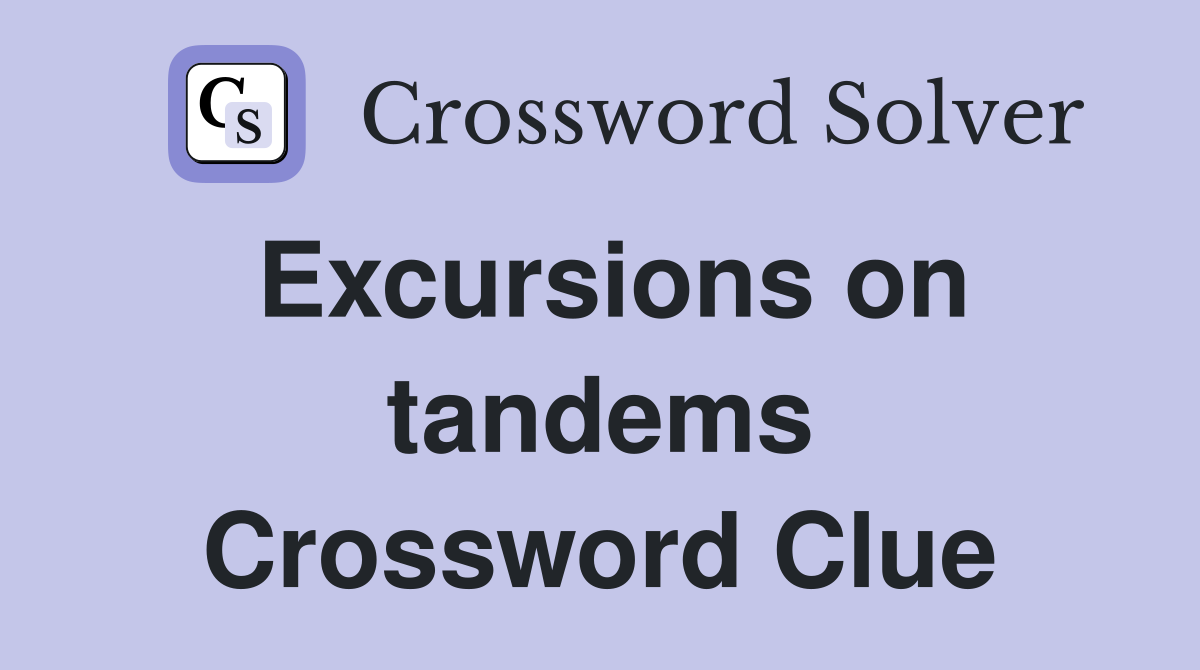 Excursions on tandems Crossword Clue