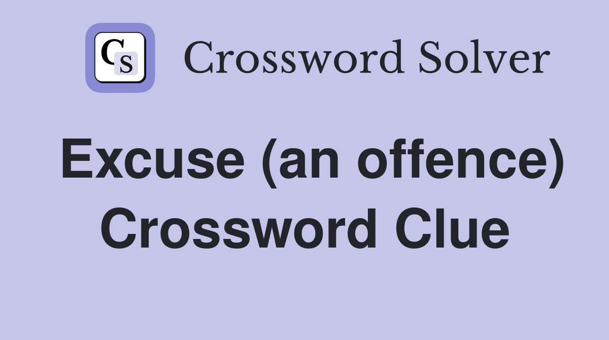 Excuse (an offence) Crossword Clue