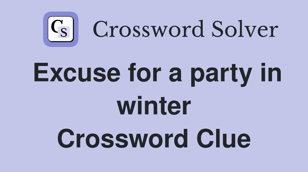 Excuse for a party in winter Crossword Clue