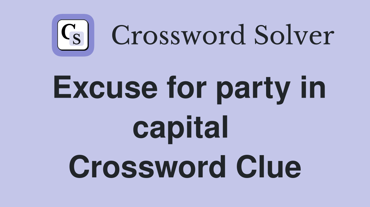 Excuse for party in capital  Crossword Clue