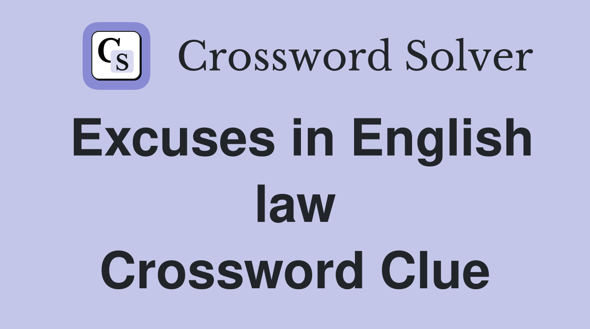 Excuses in English law Crossword Clue