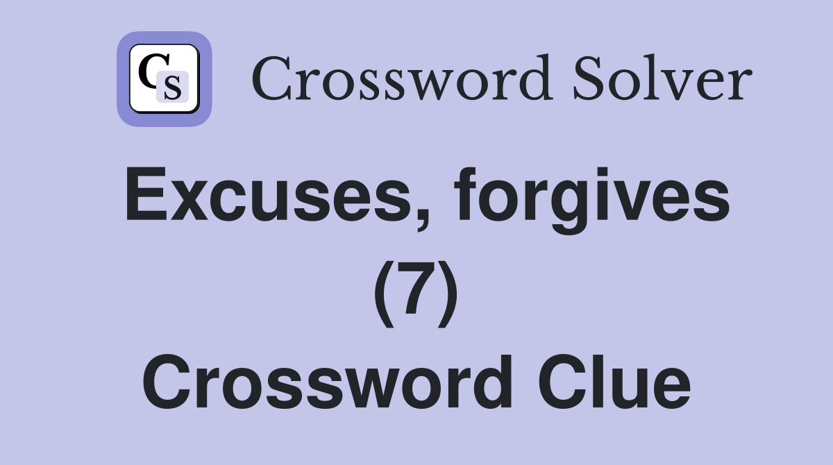 Excuses, forgives (7) Crossword Clue