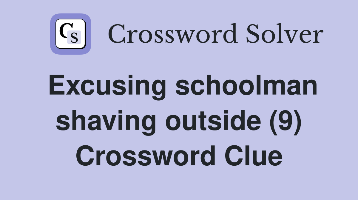 Excusing schoolman shaving outside (9) Crossword Clue