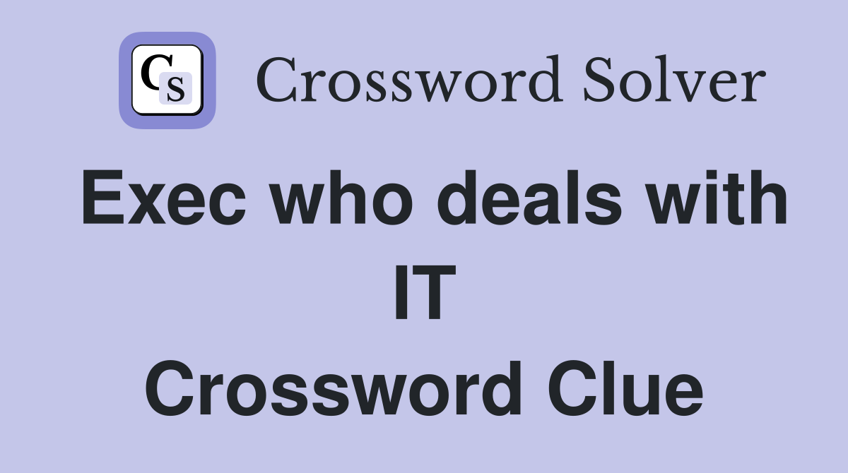 Exec who deals with IT Crossword Clue