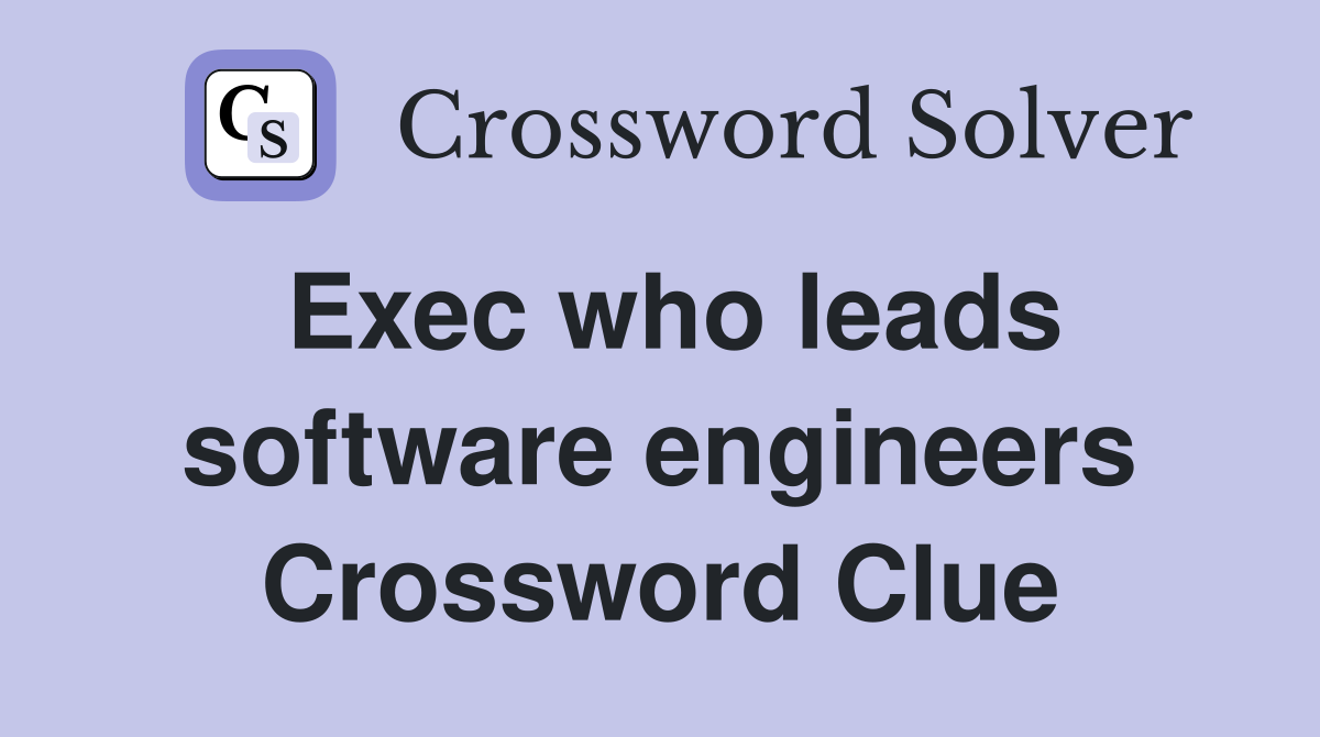 Exec who leads software engineers Crossword Clue