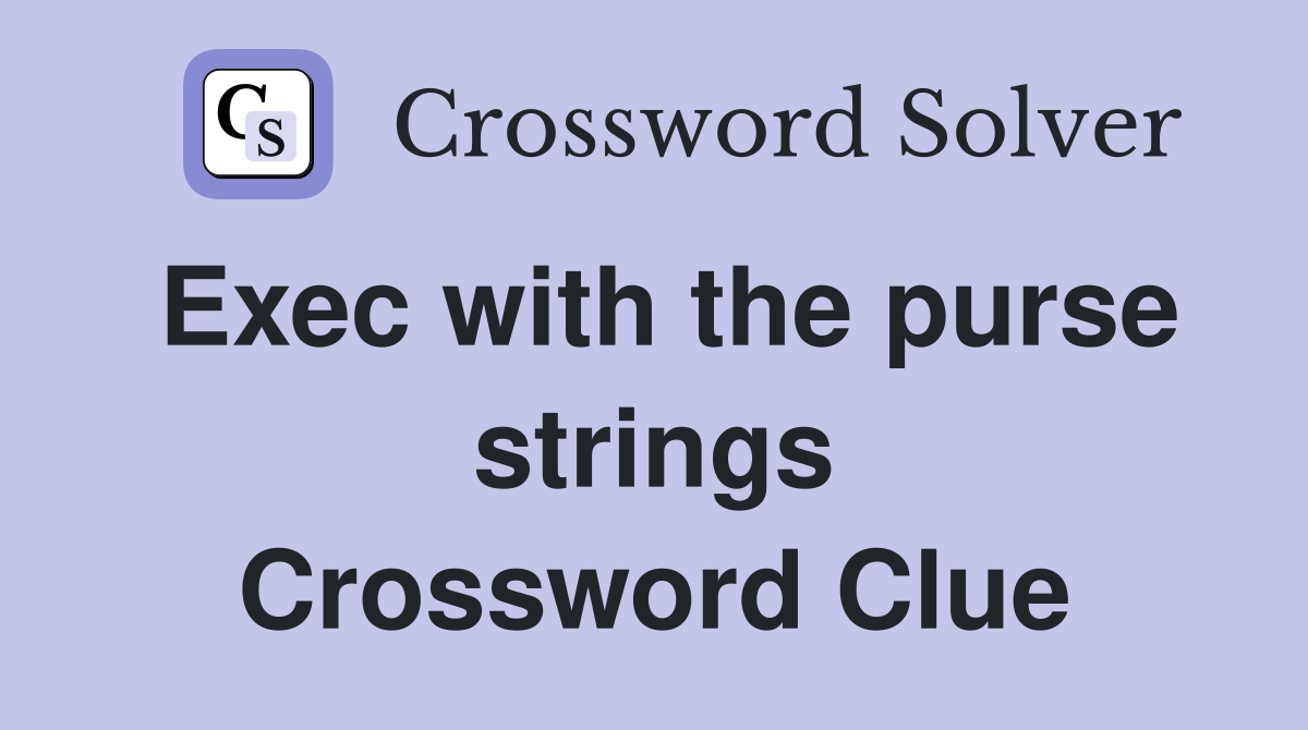 Exec with the purse strings Crossword Clue