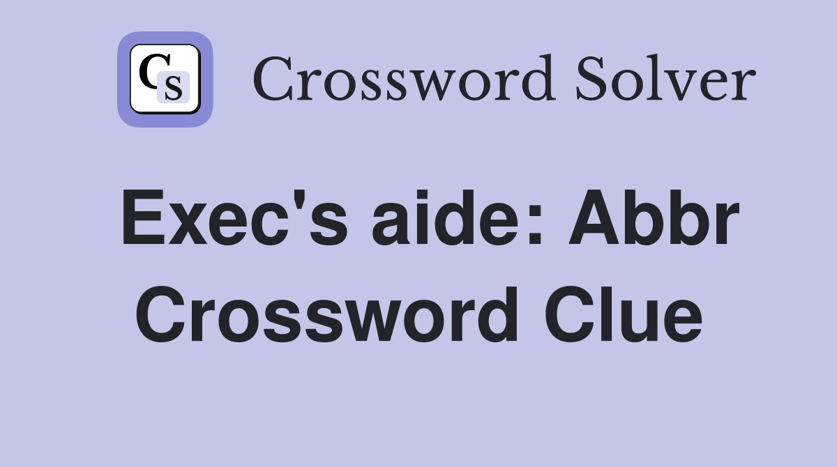 Exec's aide: Abbr Crossword Clue