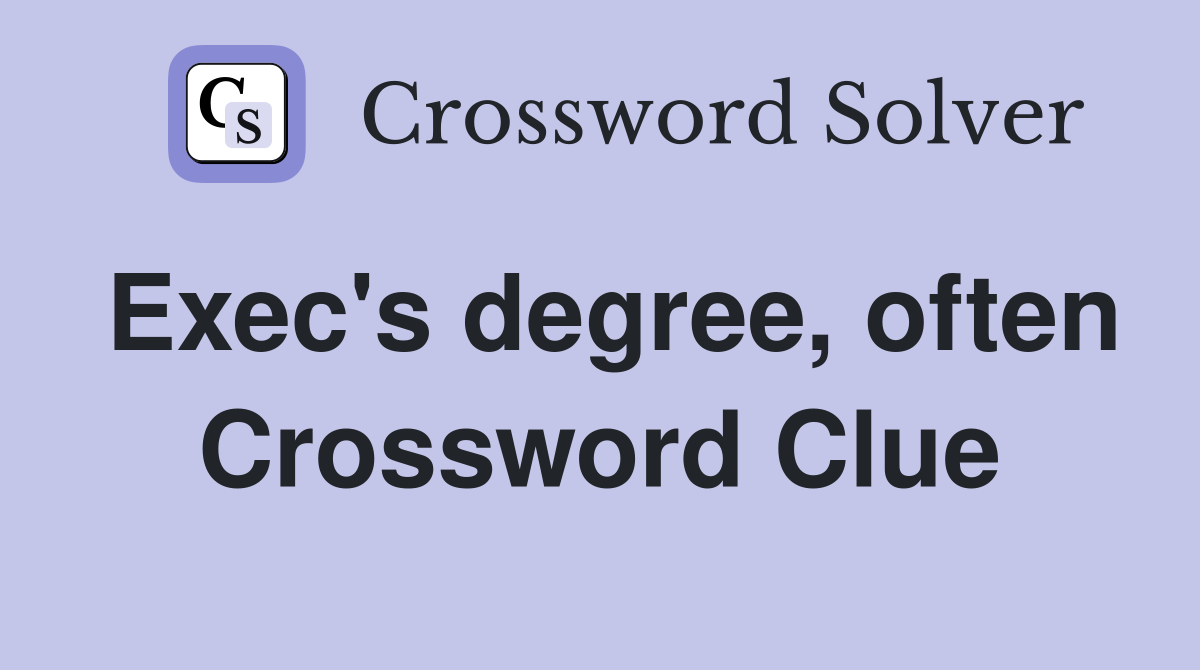 Exec's degree, often Crossword Clue