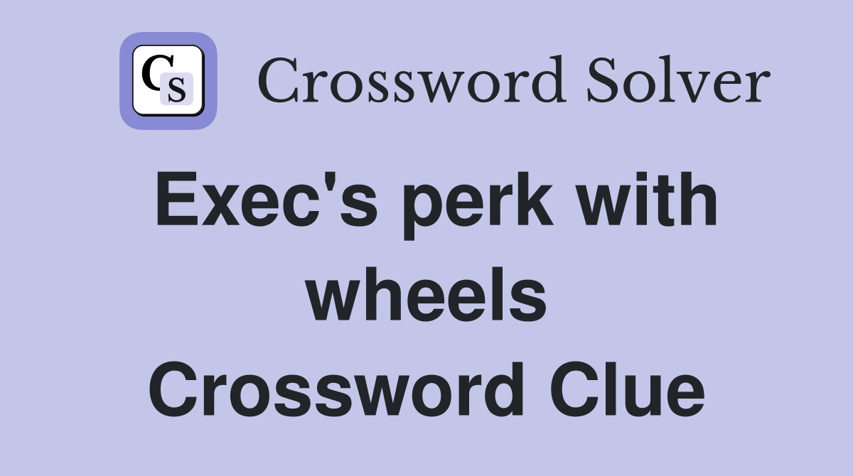 Exec's perk with wheels Crossword Clue