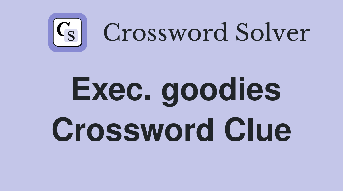 Exec. goodies Crossword Clue