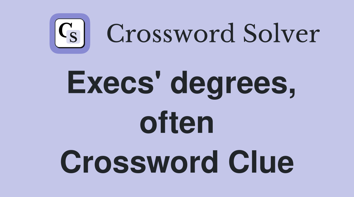 Execs' degrees, often Crossword Clue