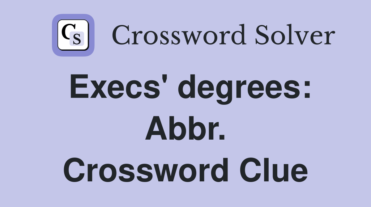 Execs' degrees: Abbr. Crossword Clue