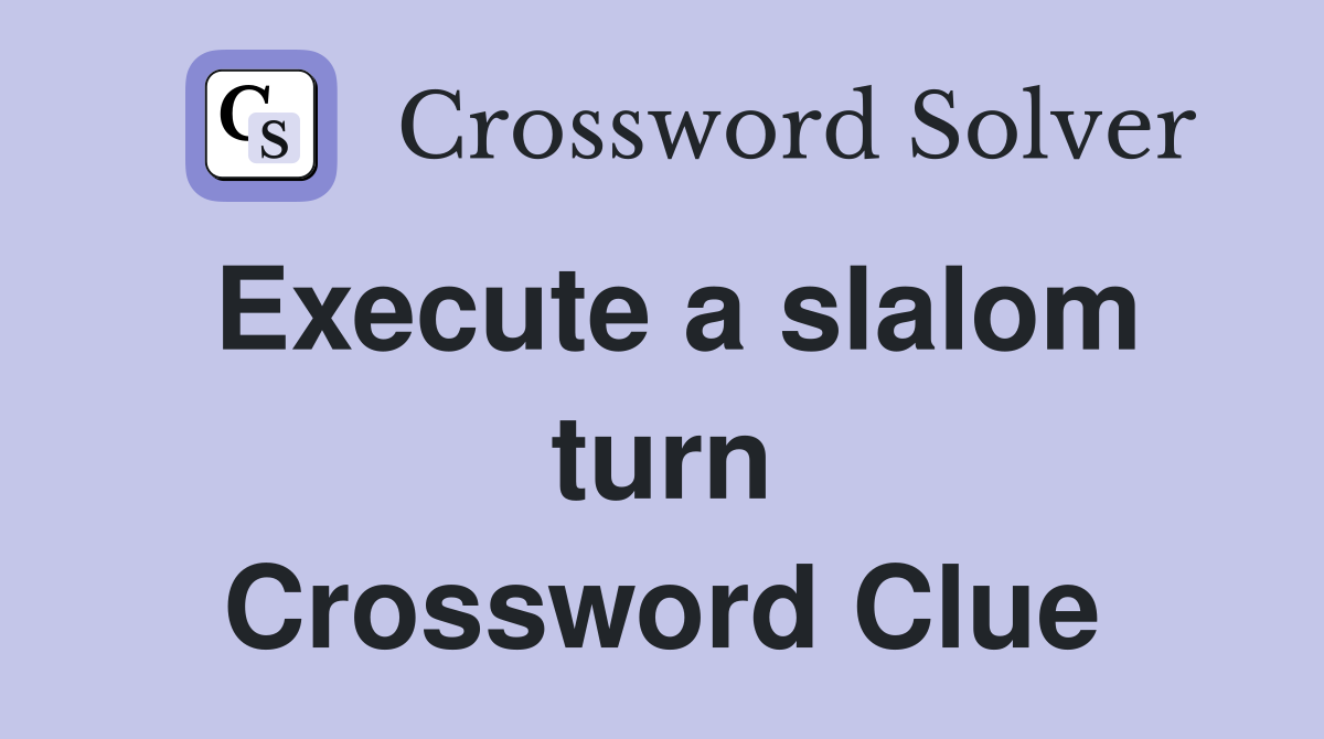 Execute a slalom turn Crossword Clue