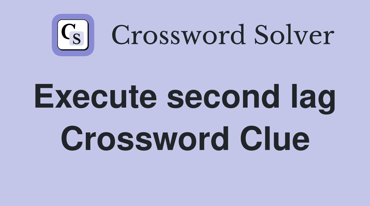 Execute second lag  Crossword Clue