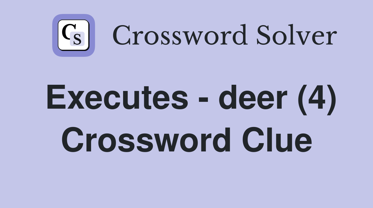 Executes - deer (4) Crossword Clue