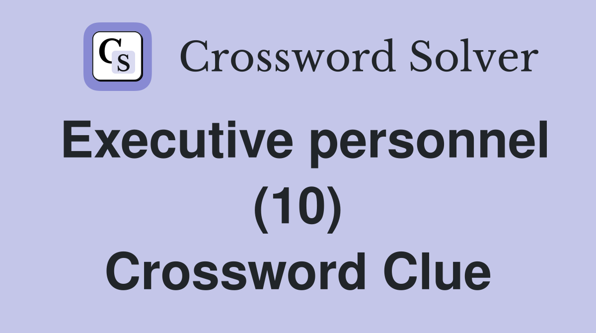 Executive personnel (10) Crossword Clue