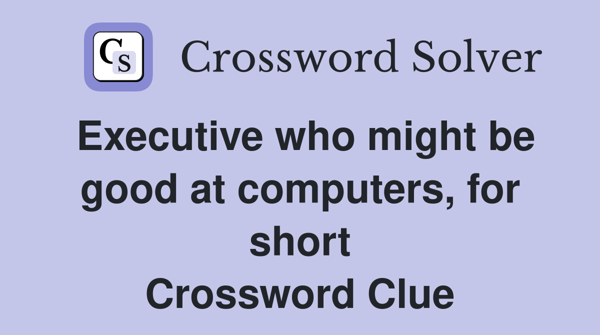 Executive who might be good at computers, for short Crossword Clue