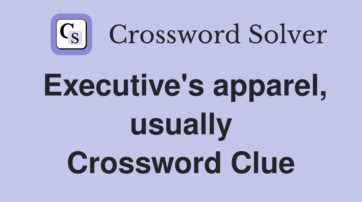 Executive's apparel, usually Crossword Clue