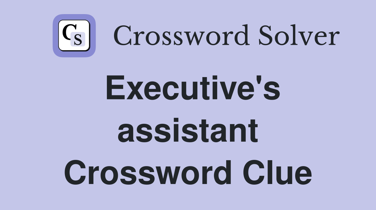 Executive's assistant Crossword Clue