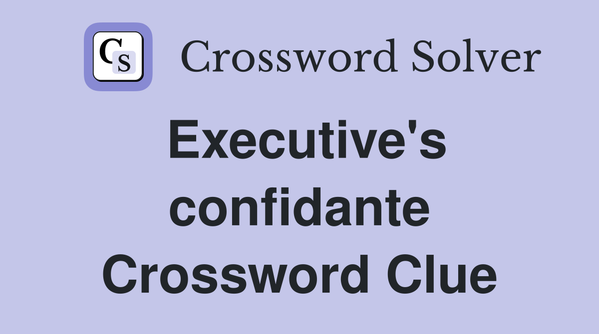Executive's confidante Crossword Clue