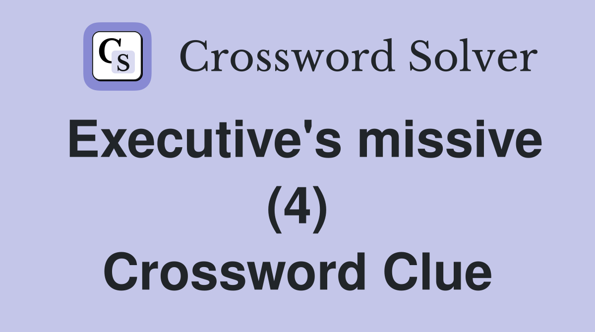 Executive's missive (4) Crossword Clue