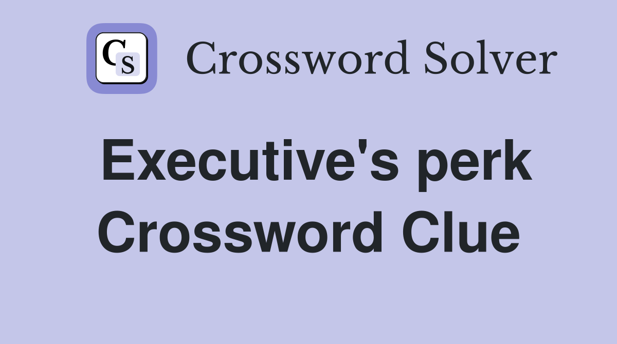 Executive's perk Crossword Clue
