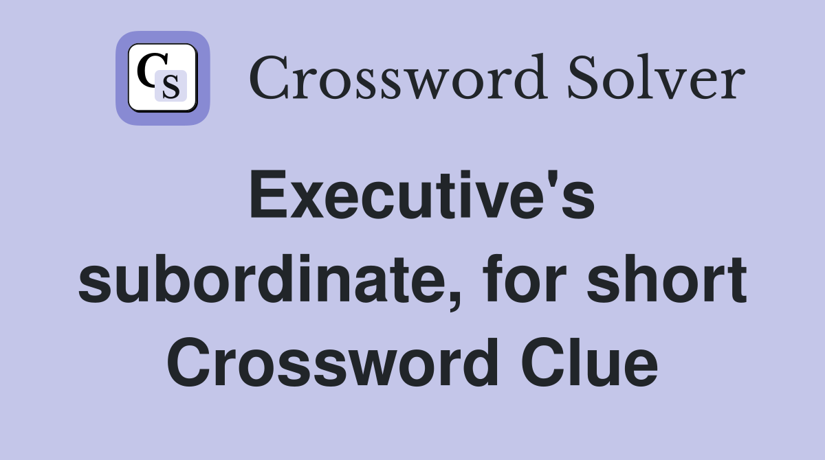 Executive's subordinate, for short Crossword Clue