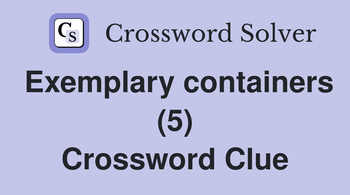 Exemplary containers (5) Crossword Clue