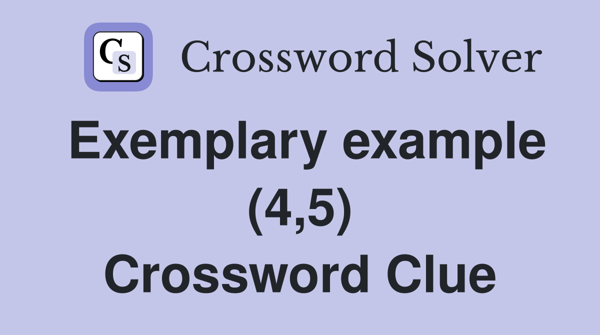 Exemplary example (4,5) Crossword Clue