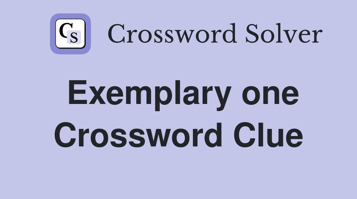 Exemplary one Crossword Clue