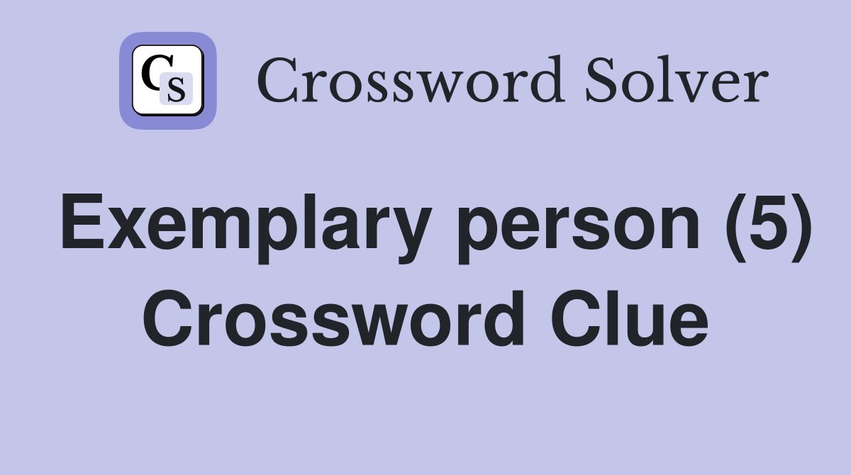 Exemplary person (5) Crossword Clue