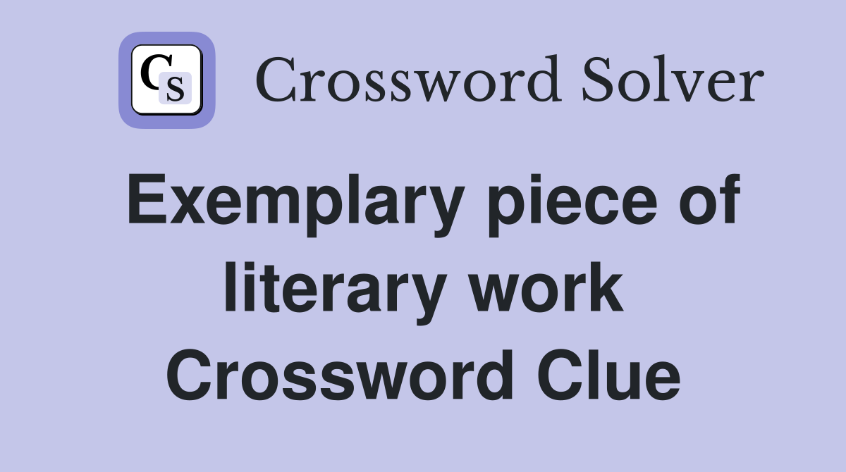 Exemplary piece of literary work Crossword Clue
