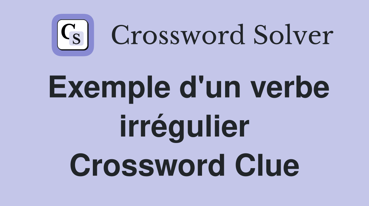 Exemple d'un verbe irrégulier Crossword Clue