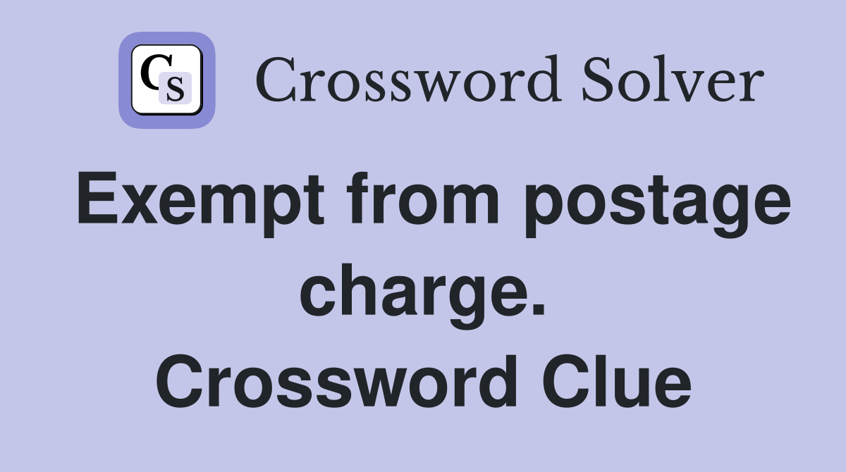 Exempt from postage charge. Crossword Clue