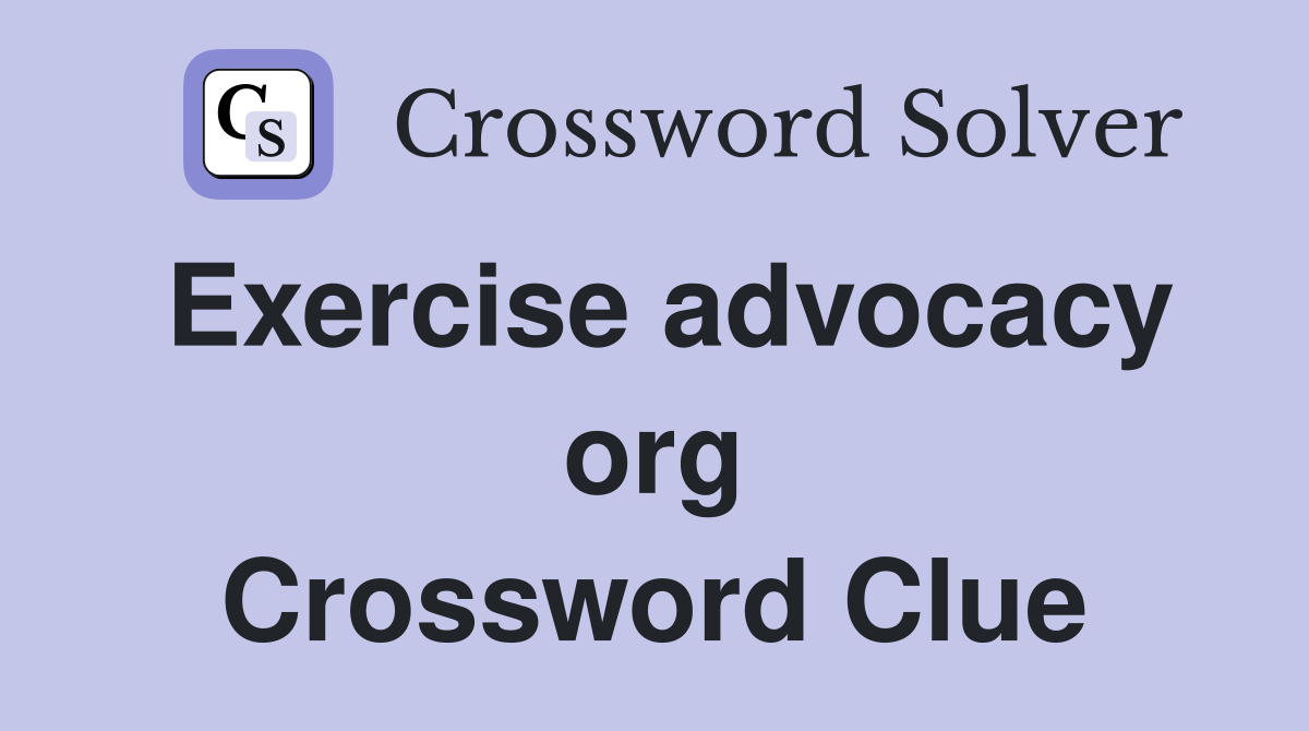 Exercise advocacy org Crossword Clue